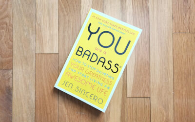 Top Takeaway: “You Are A Badass: How To Stop Doubting Your Greatness And Start Living An Awesome Life” by Jen Sincero