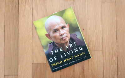 Top Takeaways: “The Art Of Living” by Thich Nhat Hanh