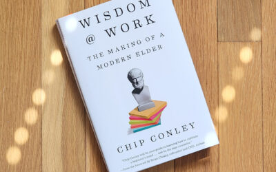 Top Takeaways: “Wisdom @ Work” by Chip Conley