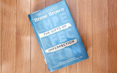 Top Takeaways: “The Gifts Of Imperfection” by Brene Brown