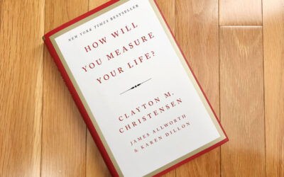 Top Takeaways: “How Will You Measure Your Life” by Christensen, et al.