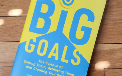 Top Takeaways: “Big Goals” by Caroline Adams Miller